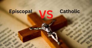 Difference between Episcopal and Catholic