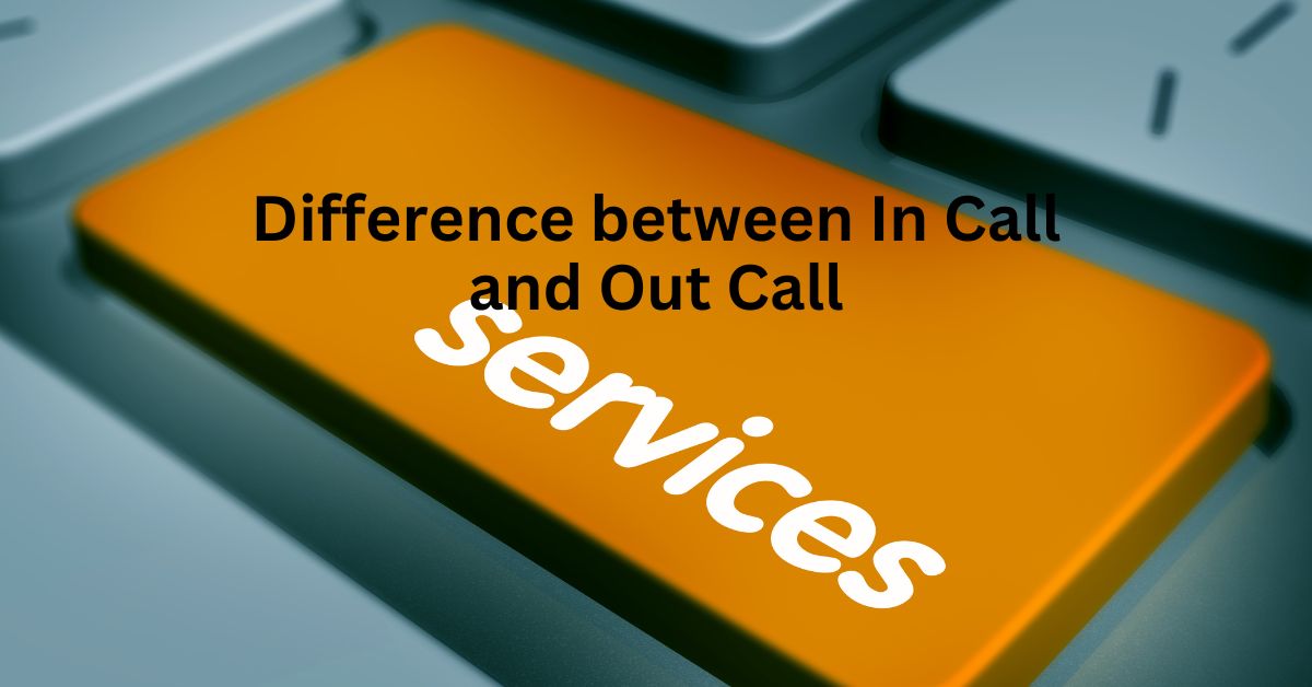 Difference between In Call and Out Call